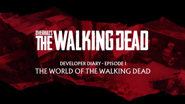 Первый дневник разработчиков Overkill’s The Walking Dead расскажет вам больше о мире игры